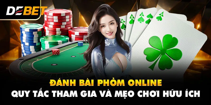 Kinh nghiệm đánh Phỏm ăn đậm tiền thưởng