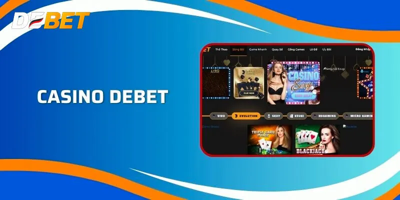 Tổng quan về sòng bạc Casino Debet