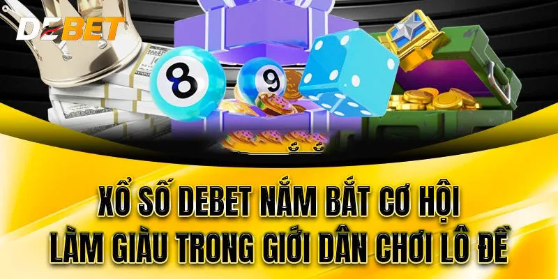 Sức hút từ sảnh xổ số Debet